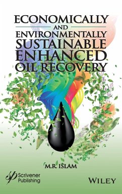 Economically and Environmentally Sustainable Enhanced Oil Recovery - Islam, M R