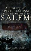A History of Spiritualism and the Occult in Salem: The Rise of Witch City