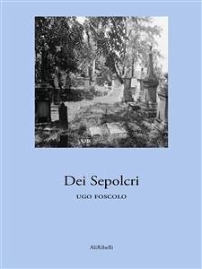 Dei Sepolcri (eBook, ePUB) - Foscolo, Ugo