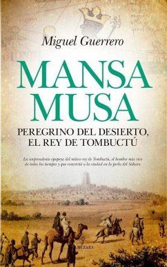 Mansa Musa, Peregrino del Desierto, El Rey de Tombuctu - Guerrero, Miguel