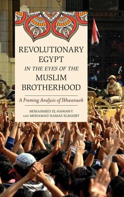 Revolutionary Egypt in the Eyes of the Muslim Brotherhood - El-Nawawy, Mohammed; Elmasry, Mohamad Hamas