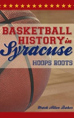 Basketball History in Syracuse: Hoops Roots - Baker, Mark Allen