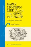 Early Modern Media and the News in Europe: Perspectives from the Dutch Angle