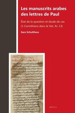 Les Manuscrits Arabes Des Lettres de Paul: État de la Question Et Étude de Cas (1 Corinthiens Dans Le Vat. Ar. 13) - Schulthess, Sara