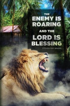 The Enemy Is Roaring and the Lord Is Blessing - Bragg, Steven Ray