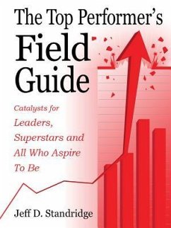 The Top Performer's Field Guide - Standridge, Jeff D.