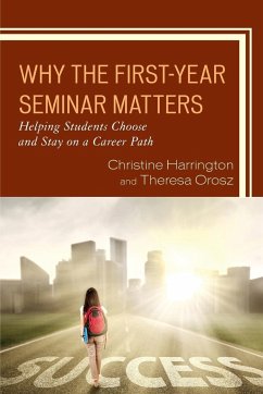 Why the First-Year Seminar Matters - Harrington, Christine; Orosz, Theresa