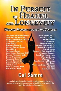 In Pursuit of Health and Longevity: Wellness Pioneers Through the Centures - Samra, Cal