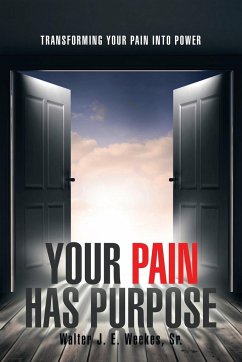 Your Pain Has Purpose - Weekes Sr., Walter J. E.