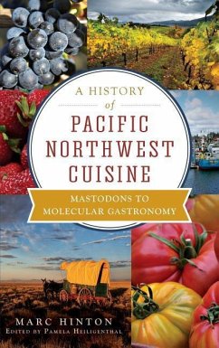 A History of Pacific Northwest Cuisine - Hinton, Marc