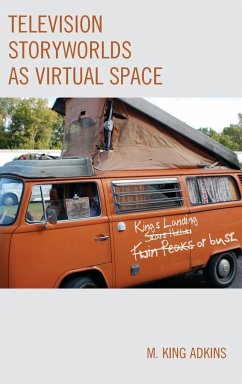 Television Storyworlds as Virtual Space - Adkins, M. King