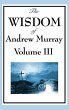 The Wisdom of Andrew Murray Vol. III - Bild 1