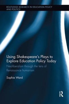 Using Shakespeare's Plays to Explore Education Policy Today - Ward, Sophie