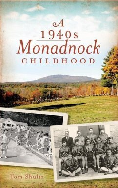 A 1940s Monadnock Childhood - Shultz, Tom