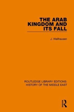 The Arab Kingdom and its Fall - Wellhausen, J.