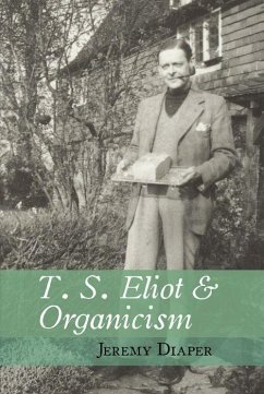 T. S. Eliot and Organicism - Diaper, Jeremy (University of Birmingham)