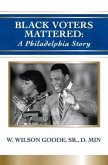 Black Voters Mattered: A Philadelphia Story: Volume 1