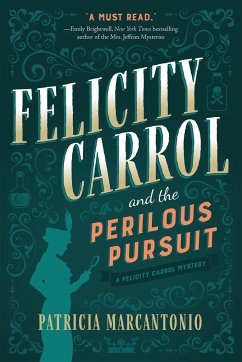 Felicity Carrol and the Perilous Pursuit: A Felicity Carrol Mystery - Marcantonio, Patricia