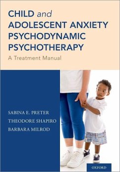 Child and Adolescent Anxiety Psychodynamic Psychotherapy - Preter, Sabina E; Shapiro, Theodore; Milrod, Barbara