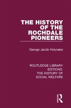 The History of the Rochdale Pioneers - Holyoake, George Jacob