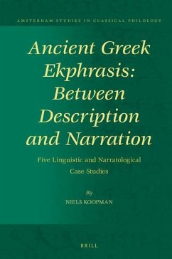 Ancient Greek Ekphrasis: Between Description and Narration - Koopman, Niels