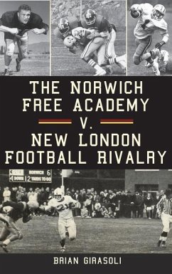 The Norwich Free Academy V. New London Football Rivalry - Girasoli, Brian