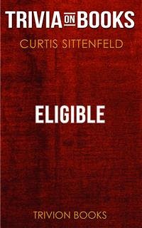 Eligible by Curtis Sittenfeld (Trivia-On-Books) (eBook, ePUB) - Books, Trivion