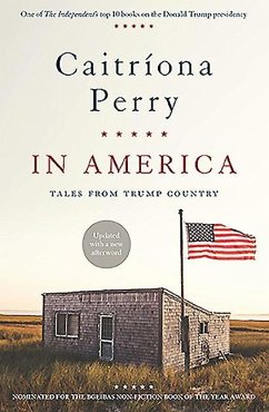 In America: Tales from Trump Country - Perry, Caitriona