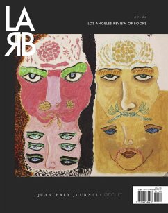 Los Angeles Review of Books Quarterly Journal: The Occult Issue: No. 22, Spring 2019