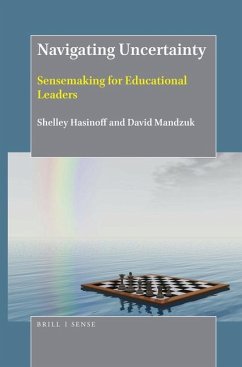 Navigating Uncertainty: Sensemaking for Educational Leaders - Hasinoff, Shelley; Mandzuk, David