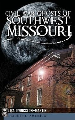 Civil War Ghosts of Southwest Missouri - Livingston-Martin, Lisa