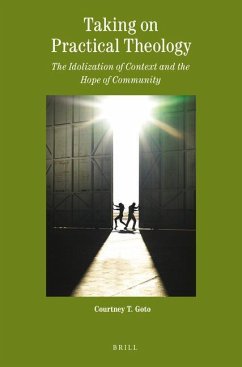 Taking on Practical Theology: The Idolization of Context and the Hope of Community - Goto, Courtney