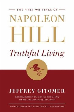 Truthful Living: The First Writings of Napoleon Hill - Hill, Napoleon; Gitomer, Jeffrey