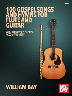 100 Gospel Songs and Hymns for Flute and Guitar: With Suggested Chordal Accompaniment - Bay, William