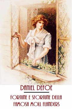Fortune e sfortune della famosa Moll Flanders (eBook, ePUB) - Defoe, Daniel