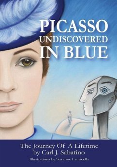 Picasso Undiscovered In Blue: Journey Of A Lifetime - Sabatino, Carl