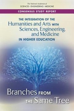 The Integration of the Humanities and Arts with Sciences, Engineering, and Medicine in Higher Education - National Academies of Sciences Engineering and Medicine; Policy And Global Affairs; Board On Higher Education And Workforce; Committee on Integrating Higher Education in the Arts Humanities Sciences Engineering and Medicine
