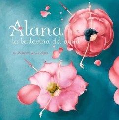 Alana, La Bailarina del Agua - Cardoso, Alice