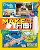 Make This!: Building Thinking, and Tinkering Projects for the Amazing Maker in You