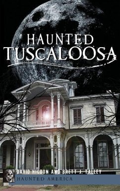 Haunted Tuscaloosa - Higdon, David; Talley, Brett J.