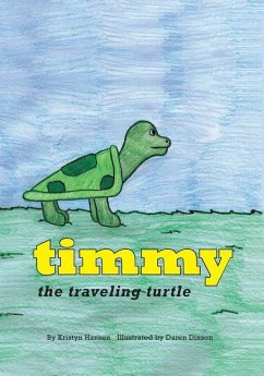 Timmy the Traveling Turtle - Hansen, Kristyn