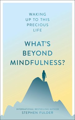 What's Beyond Mindfulness? - Fulder, Stephen