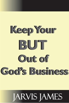 Keep Your But Out Of God's Business - James, Jarvis