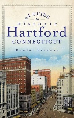 A Guide to Historic Hartford, Connecticut - Sterner, Daniel