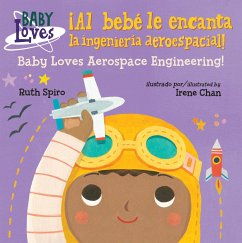 ¡Al Bebé Le Encanta La Ingeniería Aeroespacial! / Baby Loves Aerospace Engineering! - Spiro, Ruth