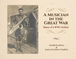 A Musician in the Great War: Diary of a Ww1 Soldier Volume 1 - Kuellmer, Adolph