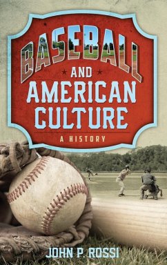 Baseball and American Culture - Rossi, John P.