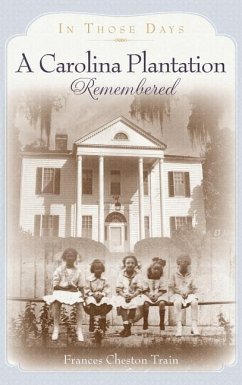 A Carolina Plantation Remembered: In Those Days - Train, Frances Cheston