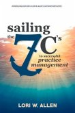 Sailing the 7 C's to Successful Practice Management: Volume 1