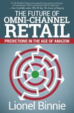 The Future of Omni-Channel Retail (eBook, ePUB) The Future of Omni-Channel Retail (eBook, ePUB)